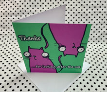 Load image into Gallery viewer, ‘Cat Thanks’ Thanks for looking after the cat Greeting Card