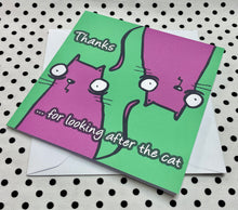 Load image into Gallery viewer, ‘Cat Thanks’ Thanks for looking after the cat Greeting Card