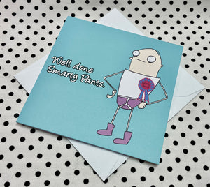 ‘Smarty Pants’ Well Done Greeting Card