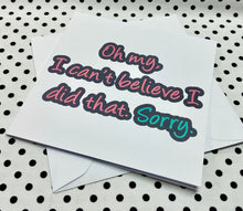 Load image into Gallery viewer, ‘Sorry I Did That’ Sorry Greeting Card
