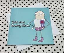 Load image into Gallery viewer, ‘Smarty Pants’ Well Done Greeting Card
