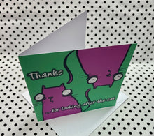 Load image into Gallery viewer, ‘Cat Thanks’ Thanks for looking after the cat Greeting Card
